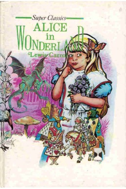 Alice's Adventures in Wonderland And Through The Looking-Glass